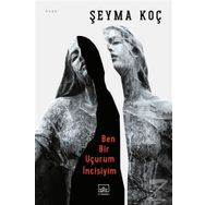 Ben Bir Uçurumun İncisiyim Şeyma Koç