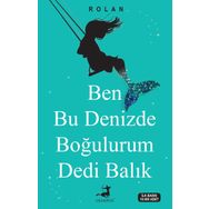 Ben Bu Denizde Boğulurum Dedi Balık - Rolan