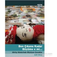 BEN ÇIKANA KADAR BÜYÜME E MI GÖRÜŞ GÜNLERINDE BÜYÜYEN ÇOCUKLAR - ADIL OKAY