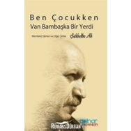 Ben Çocukken Van Bambaşka Bir Yerdi - Şahbettin Ali