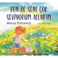 Ben de Seni Çok Seviyorum Allahım Merve Gülcemal Nesil Çocuk Yayınları