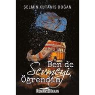 Ben De Sevmeyi Öğrendim - Selmin Kutanis Doğan