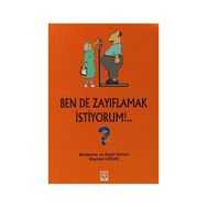 BEN DE ZAYIFLAMAK İSTIYORUM!.. - BAYRAM UÇKAÇ