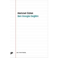 Ben Google Değilim - Mehmet Öztek