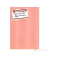 BEN HİÇBİR ŞEY SÖYLEMEDİM - AHMET TELLI (ISBN:9789752891821)