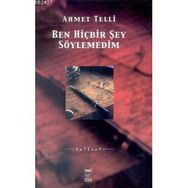 BEN HİÇBİR ŞEY SÖYLEMEDİM - AHMET TELLI