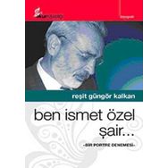 BEN İSMET ÖZEL ŞAİR.. BIR PORTRE DENEMESI - REŞİT GÜNGÖR KALKAN