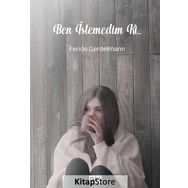 Ben İstemedim ki... - Feride Gerdelmann