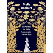 Ben Kendimi Hiç Böyle Görmemiştim Senden Önce - Melis Bozkurt