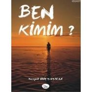 BEN KIMIM? - SERPIL HİÇŞAŞMAZ