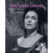 Ben Leyla Gencer-La Diva Turca - Evin İlyasoğlu