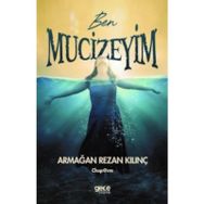 Ben Mucizeyim - Armağan Rezan Kılınç