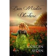 Ben Müdür Olurkene - Gökçen Aydın