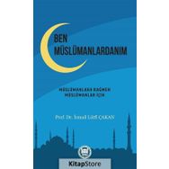 Ben Müslümanlardanım - Prof. Dr. İsmail Lütfi Çakan