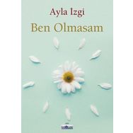 Ben Olmasam - Ayla İzgi