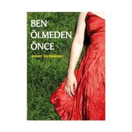 BEN ÖLMEDEN ÖNCE - JENNY DOWNHAM