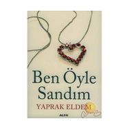 BEN ÖYLE SANDIM - YAPRAK ELDEM