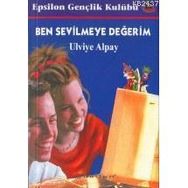 BEN SEVILMEYE DEĞERİM - ULVIYE ALPAY
