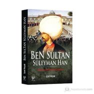 BEN SULTAN SÜLEYMAN HAN KENDI GÖZÜNDEN KANUNI - İZZET KOÇAK