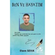 Ben ve Hayatım - Etem Sevik