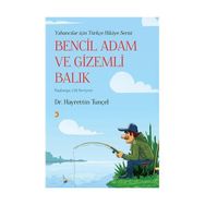 Bencil Adam ve Gizemli Balık - Hayrettin Tunçel