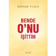Bende O’nu İşittim - Gökhan yıldız