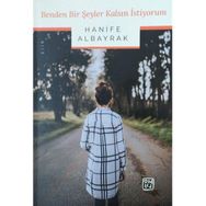 Benden Bir Şeyler Kalsın İstiyorum - Hanife Albayrak