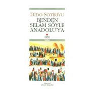 Benden Selam Söyle Anadolu'ya - Dido Sotiriyu