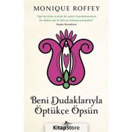 Beni Dudaklarıyla Öptükçe Öpsün - Monique Roffey