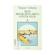 Beni Irmak Boylarına Götür Anne - Turgay Gönenç