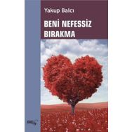 Beni Nefessiz Bırakma - Yakup Balcı