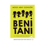 Beni Tanı: 0-5 Yaş Çocuk Gelişimi - Müge Abay Güngör