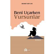 Beni Uçarken Vursunlar - Mehmet Akif Can