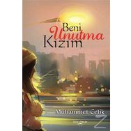 Beni Unutma Kızım - Muhammet Çelik