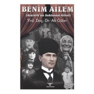 Benim Ailem - Atatürk’ün SaklananAilesi - Ali Güler