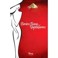 BENIM BANA YAPTIKLARIM - OYA TATLIBAL