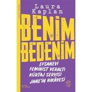 Benim Bedenim: Efsanevi Feminist Yeraltı Kürtaj Servisi Jane'in Hikâyesi Laura Kaplan