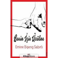 Benim İçin Üzülme - Emine Bişeng Sabırlı