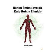 Benim İlmim Sevgidir Kalp Ruhun Zihnidir - Murat Fırat