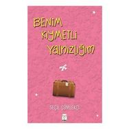 Benim Kıymetli Yalnızlığım - Seçil Çömlekçi - Feniks Yayınları