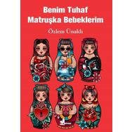 Benim Tuhaf Matruşka Bebeklerim - Özlem Ünaldı - Çınar Yayınları