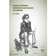 Bense Ölümden Korkmayacak Kadar Yalnızdım - Mehmet Uçan