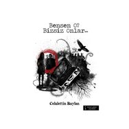 Bensen O? Bizsiz Onlar... - Celalettin Baylan