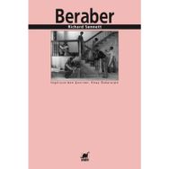 BERABER İŞBİRLİĞİ RİTÜELLERİ, ZEVKLERI VE POLİTİKASI - RICHARD SENNETT