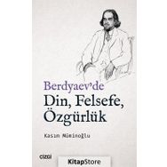 Berdyaev'de Din, Felsefe, Özgürlük - Kasım Müminoğlu