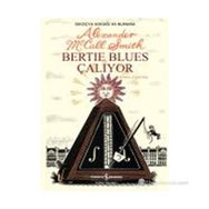 BERTIE BLUES ÇALIYOR - ALEXANDER MCCALL SMITH
