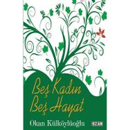 Beş Kadın Beş Hayat Okan Külköylüoğlu