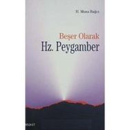 BEŞER OLARAK HZ.PEYGAMBER - H.MUSA BAĞCI