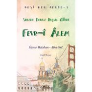 Beşi Her Yerde-1 “Seksen Dokuz Buçuk Günde Fevr-i Alem” Öznur Balaban Afra Gül