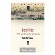 BEŞİKTAŞ YOLLAR YA DA ANILAR BOYUNCA - AYŞE SARISAYIN